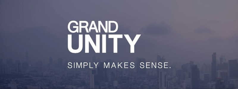 GRAND UNITY SIMPLY MAKES SENSE. ใช้ชีวิตบนเหตุผลของคุณ